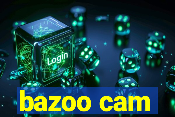 bazoo cam